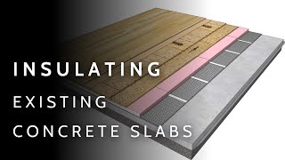 Insulating and Sealing Existing Concrete Slabs (AVOID Moisture Issues)