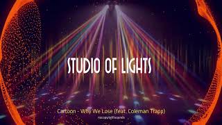 Cartoon - Why We Lose (feat. Coleman Trapp) - Mixed by  STUDIO OF LIGHTS