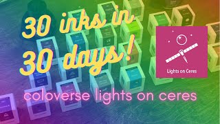 Colorverse Lights on Ceres | Day 10! | 30 Inks in 30 Days