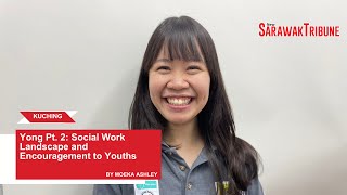 Yong Pt. 2: Social Work Landscape and Encouragement to Youths