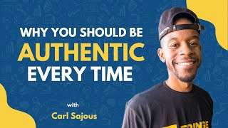 How to Show Up Authentically Every time | Carl Sajous