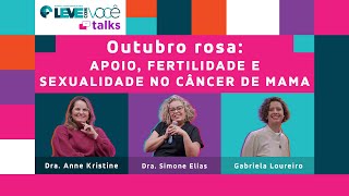 Outubro Rosa: Apoio, Fertilidade e Sexualidade no Câncer de Mama | Leve Talks