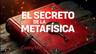 Conny Mendez | ¡EL SECRETO de la METAFÍSICA para MANIFESTAR!