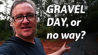 It's GRAVEL DAY! ... or is it?