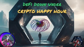 DeFi Down Under Crypto Happy Hour Ep. 55