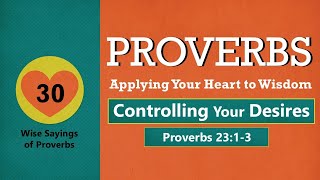 Proverbs 23:1-3 - Controlling Your Desires // with Felix Fernandez