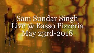 Sam Sundar Singh, Live @ Basso's Pizzeria