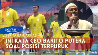 CEO Barito Putera Bicara Soal Posisi Tim yang Terpuruk