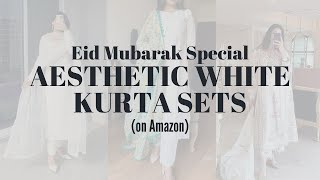 Eid Mubarak Special | White Aesthetic Kurta Sets | Ft. Amazon | PART - 1 | Khloe Finds