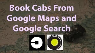 How To Book Uber and Ola Cabs From Google Maps and Google Search in Mobile