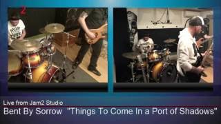 BENT BY SORROW - THINGS TO COME IN A PORT OF SHADOWS  (LIVE)