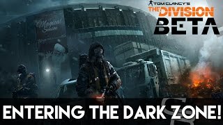 The Division BETA - ENTERING THE DARK ZONE! (The Division BETA Walkthrough)