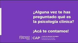 ¿Alguna vez te has preguntado qué es la psicología clínica? - CAP Universidad de Los Andes