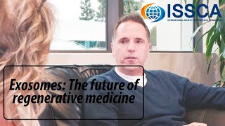 ISSCA Conferences: Exosomes the future of regenerative medicine