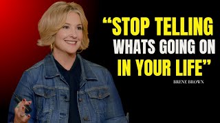 Stop Telling What's Going on in Your Life" | Brene Brown Best Motivational Speech