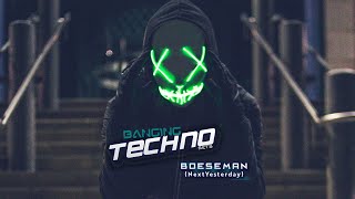 Banging Techno sets 197 - Boeseman (NextYesterday)