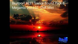 Beatport BEST Trance Sound Pack 8   Megamix 2023 07  ZsR Mix