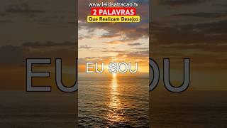 As duas palavras mais poderosas em todo o Universo #leidaatração