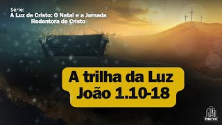 A trilha da Luz | João 1.10-18