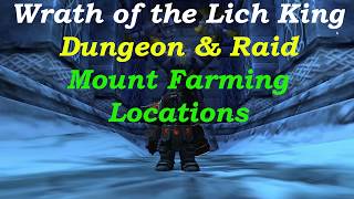 World of Warcraft Wrath of the Lich King Dungeon And Raid Mount farming Locations