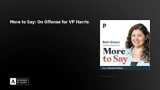 More to Say: On Offense for VP Harris