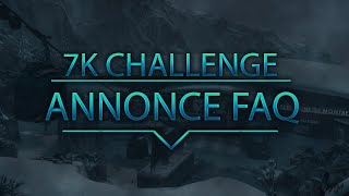 7K CHALLENGE + ANNONCE FAQ !