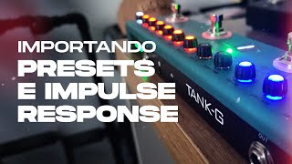 TANK G - Importando Presets e Impulse Response