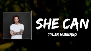 Tyler Hubbard - She Can Lyrics