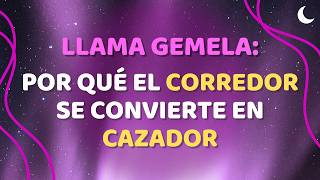 🔥LLAMA GEMELA: Por Qué el Corredor se Convierte en Cazador ❤️‍🔥 TWINFLAMES