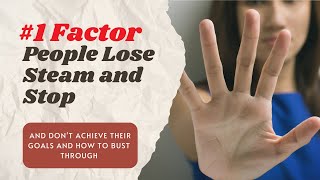 The #1 Factor People Lose Steam and Don't Achieve their goals