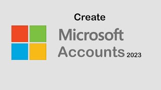 How to Create Microsoft Accounts 2023