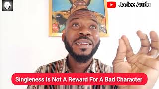 Singleness Is Not A Reward For A Bad Character #jadeeaudu #letitsink #realfacts