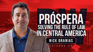 Próspera, Solving the Rule of Law in Central America | Nick Dranias on Border Wars Podcast EP. 28