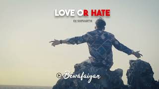 Dj Shivarth & Atul Singh - Bewafaiyan | Love Or Hate | Official Audio