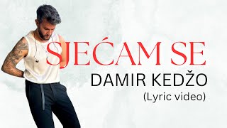 Sjećam se - Damir Kedžo (Lyric video)