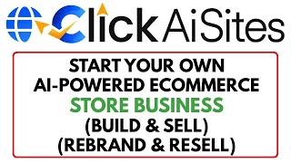 ClickAISites Review Demo Bonus - Rebrand and Resell eCommerce Stores As Your Own Business