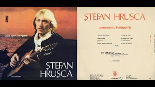 Ștefan Hrușcă – Urare pentru indrăgostiți - 1987 - Vinyl, LP, Album - Electrecord – ST-EDE 03079