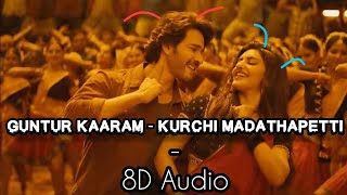 Kurchi Madathapetti ( 8d AUDIO ) || Mahesh Babu || Sreeleela || Guntur Karam