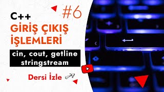 Giriş Çıkış İşlemleri (cin, cout, getline, stringstream) | Temel C++ Ders 6