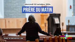 Prière du matin du mercredi 02 octobre 2024 avec la servante Lise