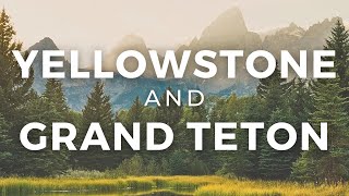 10 Tips for Visiting Both Yellowstone AND Grand Teton!