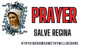 SALVE REGINA #salveregina #prayer #prayerworks #prayertime #prayers