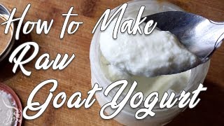 How to Make Raw Goat Yogurt