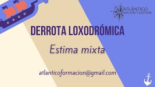 🚢 Derrota loxodrómica [4/4] 🚢 - ESTIMA MIXTA- Tipeo y ejercicios prácticos