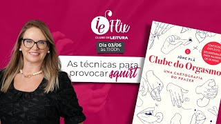 IEFlix - "Clube do Orgasmo" - As técnicas para provocar o Squirt