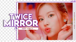 How Would TWICE (트와이스) sing  – Mirror (ITZY) | Line Distribution