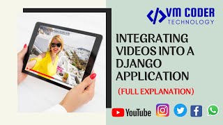 INTEGRATING  VIDEOS INTO A DJANGO APPLICATION  | DJANGO PROJECT