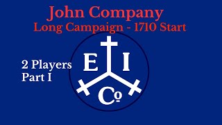 John Company 2 Player - 1710 Long Campaign - Part 1