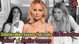 Unbelievable reasons that make KIM KARDASHIAN jealous of JENNIFER LAWRENCE