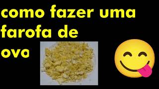 COMO FAZER UMA FAROFA DE OVO DELICIOSA E FÁCIL DE FAZER 😋😋😋😋